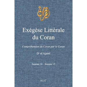 al Ajamî, Dr exégèse Littérale du Coran: Volume 5 (À la Lumière du Coran) al Ajamî, Dr exégèse Littérale du Coran: Volume 5 (À la Lumière du Coran)