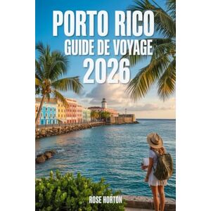 Horton, Rose Porto Rico Guide de voyage 2026: Des conseils locaux actualisés, des itinéraires pratiques et des trésors cachés pour chaque voyageur Horton, Rose Porto Rico Guide de voyage 2026: Des conseils locaux actualisés, des itinéraires pratiques et des trésors cachés pour chaque voyageur