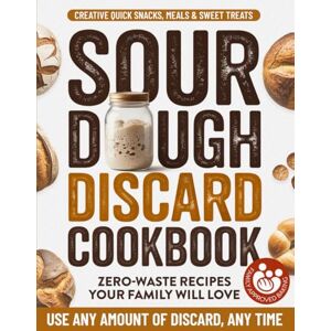 Miller, Anita The Busy Kitchen Sourdough Discard Cookbook: From Quick Rolls to Flavor-Packed Pretzels, Pizzas & Brownies Your Family Will Love—Plus Easy Texture Fixes & Natural Flavor Hacks for Your Best Bakes Yet Miller, Anita The Busy Kitchen Sourdough Discard Cookbook: From Quick Rolls to Flavor-Packed Pretzels, Pizzas & Brownies Your Family Will Love—Plus Easy Texture Fixes & Natural Flavor Hacks for Your Best Bakes Yet