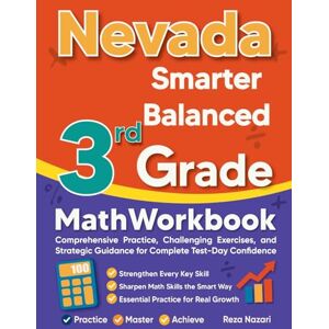 Nazari, Reza Nevada Smarter Balanced 3rd Grade Math Workbook: Comprehensive Practice, Challenging Exercises, and Strategic Guidance for Complete Test-Day Confidence Nazari, Reza Nevada Smarter Balanced 3rd Grade Math Workbook: Comprehensive Practice, Challenging Exercises, and Strategic Guidance for Complete Test-Day Confidence
