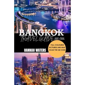 WATERS, HANNAH BANGKOK TRAVEL GUIDE 2025/2026: Explore The Top Attractions, Hidden Gems, Local Culture, And Insider Tips For An Unforgettable Adventure In Thailand’s Vibrant Capital WATERS, HANNAH BANGKOK TRAVEL GUIDE 2025/2026: Explore The Top Attractions, Hidden Gems, Local Culture, And Insider Tips For An Unforgettable Adventure In Thailand’s Vibrant Capital