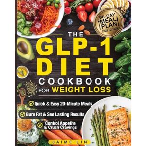 Lin, Jamie The GLP-1 Diet Cookbook For Weight Loss: Quick & Easy High-Protein, Low-Carb Recipes Ready in 20 Minutes to Help You Burn Fat & Control Your Appetite, Even if Every Other Diet Has Failed You Lin, Jamie The GLP-1 Diet Cookbook For Weight Loss: Quick & Easy High-Protein, Low-Carb Recipes Ready in 20 Minutes to Help You Burn Fat & Control Your Appetite, Even if Every Other Diet Has Failed You
