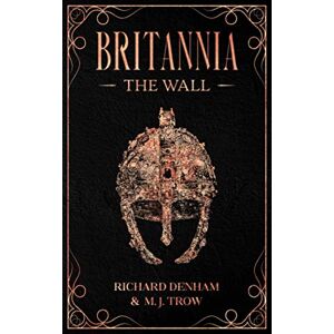 Trow, M. J. Britannia: The Wall: 1 Trow, M. J. Britannia: The Wall: 1