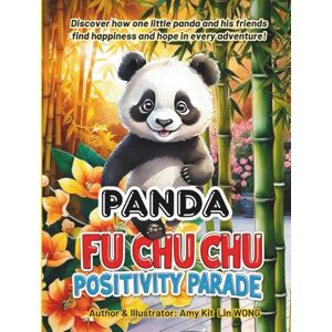 WONG, Amy Kit Lin PANDA Fu Chu Chu Positivity Parade: Turn Every Challenge into Joy and Growth (Child Psychology) WONG, Amy Kit Lin PANDA Fu Chu Chu Positivity Parade: Turn Every Challenge into Joy and Growth (Child Psychology)