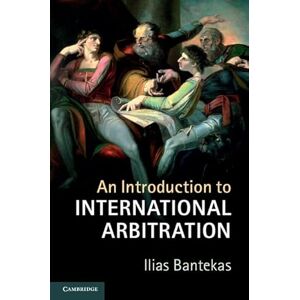 Bantekas, Ilias An Introduction to International Arbitration Bantekas, Ilias An Introduction to International Arbitration