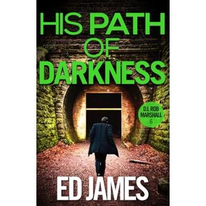 James, Ed His Path of Darkness (DI Rob Marshall Scottish Borders Police Mysteries) James, Ed His Path of Darkness (DI Rob Marshall Scottish Borders Police Mysteries)