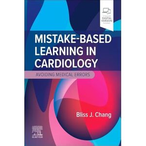 Chang MD, Bliss J. Mistake-Based Learning in Cardiology: Avoiding Medical Errors Chang MD, Bliss J. Mistake-Based Learning in Cardiology: Avoiding Medical Errors