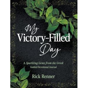 Renner, Rick My Victory- Filled Day: A Sparkling Gems from the Greek Guided Devotional Journal Renner, Rick My Victory- Filled Day: A Sparkling Gems from the Greek Guided Devotional Journal