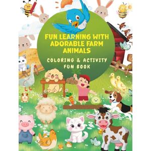 Oprea, Gabriela Fun Learning with Adorable Farm Animals: COLORING & ACTIVITY FUNBOOK (Smart&Fun coloring books) Oprea, Gabriela Fun Learning with Adorable Farm Animals: COLORING & ACTIVITY FUNBOOK (Smart&Fun coloring books)