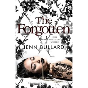 Bullard, Jenn The Forgotten: Dark Omegaverse Novellas (Unhingedverse) Bullard, Jenn The Forgotten: Dark Omegaverse Novellas (Unhingedverse)