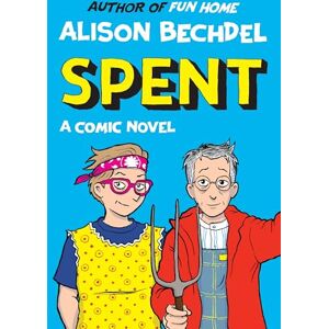 Bechdel, Alison Spent: A Comic Novel Bechdel, Alison Spent: A Comic Novel