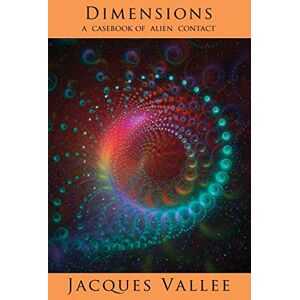 Vallee, Jacques Dimensions: A Casebook of Alien Contact Vallee, Jacques Dimensions: A Casebook of Alien Contact