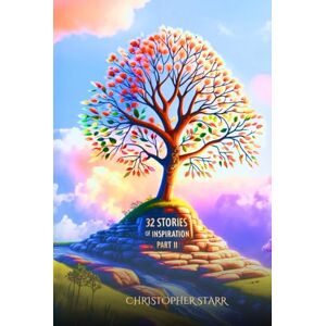 Starr, Christopher 32 More Inspiring Short Stories (Uplifting Short Stories Collection) Starr, Christopher 32 More Inspiring Short Stories (Uplifting Short Stories Collection)