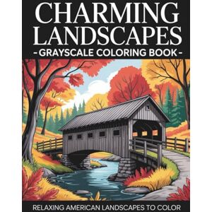 Gasser, Alexander Charming Landscapes – Grayscale Coloring Book for Adults, For Relaxation, Calmness and Meditation: Relaxing American Countryside Scenes with Rustic ... for Stress Relief and Mindful Coloring Gasser, Alexander Charming Landscapes – Grayscale Coloring Book for Adults, For Relaxation, Calmness and Meditation: Relaxing American Countryside Scenes with Rustic ... for Stress Relief and Mindful Coloring