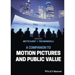 Wiley-Blackwell A Companion to Motion Pictures and Public Value Wiley-Blackwell A Companion to Motion Pictures and Public Value