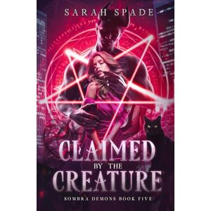 Spade, Sarah Claimed by the Creature (Sombra Demons) Spade, Sarah Claimed by the Creature (Sombra Demons)