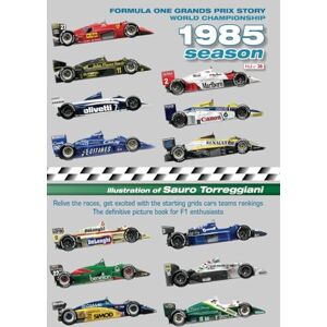Torreggiani, Sauro Formula One Grands Prix Story 1985 Season World Championship: Relive the races, get excited with the starting grids cars teams rankings. The definitive picture book for F1 enthusiasts Torreggiani, Sauro Formula One Grands Prix Story 1985 Season World Championship: Relive the races, get excited with the starting grids cars teams rankings. The definitive picture book for F1 enthusiasts