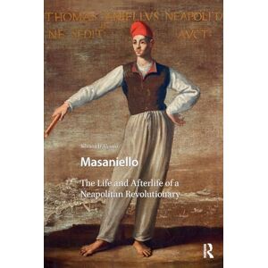 D'Alessio, Silvana Masaniello: The Life and Afterlife of a Neapolitan Revolutionary (Renaissance History, Art and Culture) D'Alessio, Silvana Masaniello: The Life and Afterlife of a Neapolitan Revolutionary (Renaissance History, Art and Culture)
