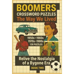 Brat, A Marines BOOMER Crossword Puzzles The Way We Lived Relive the Nostalgia of a Bygone Era: Book II: 126 Crossword puzzles, easy read for Boomers 50's, 60's, ... and more! Much, much more... 6x9 inches Brat, A Marines BOOMER Crossword Puzzles The Way We Lived Relive the Nostalgia of a Bygone Era: Book II: 126 Crossword puzzles, easy read for Boomers 50's, 60's, ... and more! Much, much more... 6x9 inches