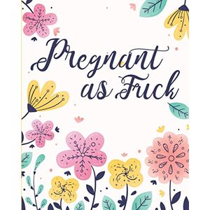 Pineapple, The Printed Pregnant As Fuck: BLACK AND WHITE INTERIOR: Fun Pregnancy Tracker Keepsake Journal: Complete 42 Week Pregnancy Journal Tracker Planner and Maternity Keepsake Book For Pregnant Women and Moms To Be Pineapple, The Printed Pregnant As Fuck: BLACK AND WHITE INTERIOR: Fun Pregnancy Tracker Keepsake Journal: Complete 42 Week Pregnancy Journal Tracker Planner and Maternity Keepsake Book For Pregnant Women and Moms To Be