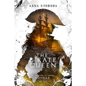 Svoboda, Anna The Pirate Queen: Steamy Romance Between a Female Pirate Captain And Her Male Captive (Whatever It Takes) Svoboda, Anna The Pirate Queen: Steamy Romance Between a Female Pirate Captain And Her Male Captive (Whatever It Takes)