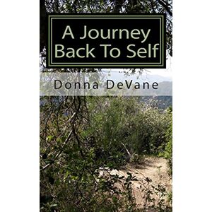 DeVane, Donna A Journey Back To Self: Lessons for Healing DeVane, Donna A Journey Back To Self: Lessons for Healing