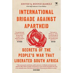 Kasrils, Ronnie International Brigade Against Apartheid: Secrets of the War that Liberated South Africa Kasrils, Ronnie International Brigade Against Apartheid: Secrets of the War that Liberated South Africa