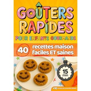 B.A., Amandine Goûters rapides pour enfants gourmands: 40 recettes maison, faciles et saines B.A., Amandine Goûters rapides pour enfants gourmands: 40 recettes maison, faciles et saines
