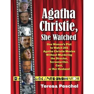 Peschel, Teresa Agatha Christie, She Watched: One Woman's Plot to Watch 201 Christie Adaptations Without Murdering the Director, Screenwriter, Cast, or Her Husband (At the Movies With Teresa) Peschel, Teresa Agatha Christie, She Watched: One Woman's Plot to Watch 201 Christie Adaptations Without Murdering the Director, Screenwriter, Cast, or Her Husband (At the Movies With Teresa)