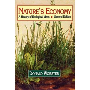Worster, Donald Nature's Economy: A History of Ecological Ideas Second Edition (Studies in Environment and History) Worster, Donald Nature's Economy: A History of Ecological Ideas Second Edition (Studies in Environment and History)
