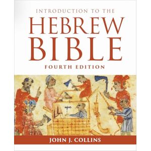 John J Collins Introduction to the Hebrew Bible 4th Edition: Fourth Edition John J Collins Introduction to the Hebrew Bible 4th Edition: Fourth Edition