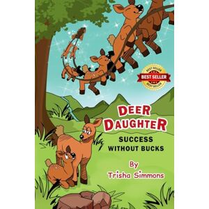 Simmons, Trisha Deer Daughter... Success Without Bucks: 5 (Trisha's Treasured Tales) Simmons, Trisha Deer Daughter... Success Without Bucks: 5 (Trisha's Treasured Tales)