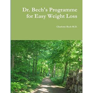 Bech, Dr. Charlotte Dr. Bech's Programme for Easy Weight Loss: The Seven Steps to lose weight and keep it off Bech, Dr. Charlotte Dr. Bech's Programme for Easy Weight Loss: The Seven Steps to lose weight and keep it off