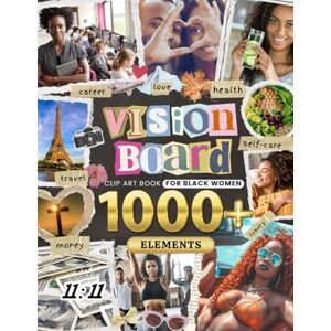 Lucia, Alissa Vision Board Clip Art Book for Black Women: 1000+ Inspirational Collage Papers, Pictures, Words & Affirmations for Creating Powerful Creations Lucia, Alissa Vision Board Clip Art Book for Black Women: 1000+ Inspirational Collage Papers, Pictures, Words & Affirmations for Creating Powerful Creations