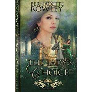 Rowley, Bernadette The Lady's Choice: An Epic Fantasy Romance Novel: 2 (Queenmakers Saga) Rowley, Bernadette The Lady's Choice: An Epic Fantasy Romance Novel: 2 (Queenmakers Saga)