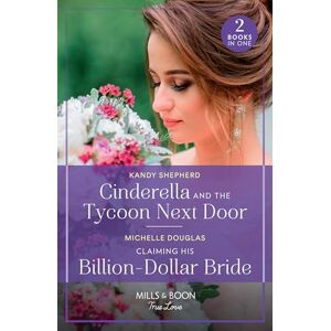Shepherd, Kandy Cinderella And The Tycoon Next Door / Claiming His Billion-Dollar Bride: Cinderella and the Tycoon Next Door (One Year to Wed) / Claiming His Billion-Dollar Bride (One Year to Wed) Shepherd, Kandy Cinderella And The Tycoon Next Door / Claiming His Billion-Dollar Bride: Cinderella and the Tycoon Next Door (One Year to Wed) / Claiming His Billion-Dollar Bride (One Year to Wed)
