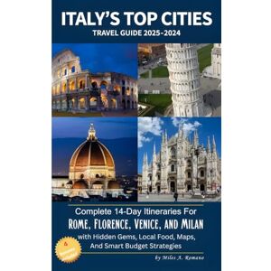 Romano, Miles A. Italy’s Top Cities Travel Guide 2025–2026: Complete 14-Day Itineraries for Rome, Florence, Venice, and Milan with Hidden Gems, Local Food, Maps and ... (Full Color) (Full-color Travel Guides) Romano, Miles A. Italy’s Top Cities Travel Guide 2025–2026: Complete 14-Day Itineraries for Rome, Florence, Venice, and Milan with Hidden Gems, Local Food, Maps and ... (Full Color) (Full-color Travel Guides)