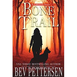 Pettersen, Bev BONE TRAIL: 3 (K-9 Mystery Series) Pettersen, Bev BONE TRAIL: 3 (K-9 Mystery Series)