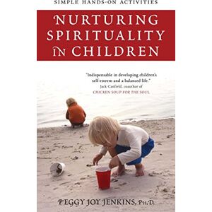 Jenkins, Peggy Joy Nurturing Spirituality in Children: Simple Hands-On Activities Jenkins, Peggy Joy Nurturing Spirituality in Children: Simple Hands-On Activities