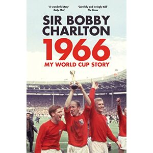 Charlton, Bobby 1966: My World Cup Story Charlton, Bobby 1966: My World Cup Story