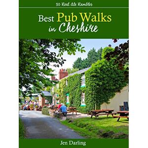 Jen Darling Best Pub Walks in Cheshire: 30 Real Ale Rambles- Great Walks to Cheshire's best country pubs Jen Darling Best Pub Walks in Cheshire: 30 Real Ale Rambles- Great Walks to Cheshire's best country pubs