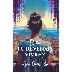 Sarah-Lou, Virginie Et si tu revenais vivre ?: Qui n’a jamais rêvé de retrouver un proche disparu ? Sarah-Lou, Virginie Et si tu revenais vivre ?: Qui n’a jamais rêvé de retrouver un proche disparu ?