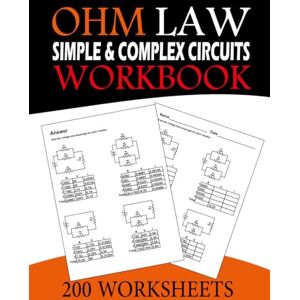 Sadi, Amelia Ohms Law Simple and Complex Circuits Workbook: 200 worksheets To Practical Series and Parallel Circuit For Electric Circuit Mastery Sadi, Amelia Ohms Law Simple and Complex Circuits Workbook: 200 worksheets To Practical Series and Parallel Circuit For Electric Circuit Mastery