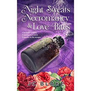 Blake, JC Night Sweats, Necromancy, & Love Bites: A Midlife Paranormal Women's Fiction Mystery (The Witches of Haligern Coven) Blake, JC Night Sweats, Necromancy, & Love Bites: A Midlife Paranormal Women's Fiction Mystery (The Witches of Haligern Coven)