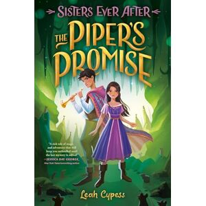 Cypess, Leah The Piper's Promise (Sisters Ever After (#3)) Cypess, Leah The Piper's Promise (Sisters Ever After (#3))
