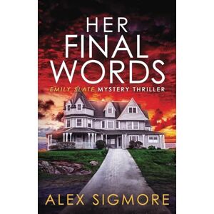 Sigmore, Alex Her Final Words: 4 (Emily Slate FBI Mystery Thriller) Sigmore, Alex Her Final Words: 4 (Emily Slate FBI Mystery Thriller)