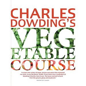 Dowding, Charles Charles Dowding's Vegetable Course Dowding, Charles Charles Dowding's Vegetable Course