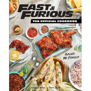 Insight Editions Fast & Furious: Salud Mi Familia: The Official Cookbook Insight Editions Fast & Furious: Salud Mi Familia: The Official Cookbook