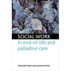 Reith, Margaret Social work in end-of-life and palliative care Reith, Margaret Social work in end-of-life and palliative care