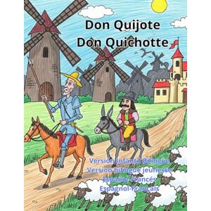 Pagano, Rosa G. Don Quijote Don Quichotte Versión Infantil Bilingüe Version Bilingue Jeunesse Español Francés Espagnol Français (Bilingual) Pagano, Rosa G. Don Quijote Don Quichotte Versión Infantil Bilingüe Version Bilingue Jeunesse Español Francés Espagnol Français (Bilingual)
